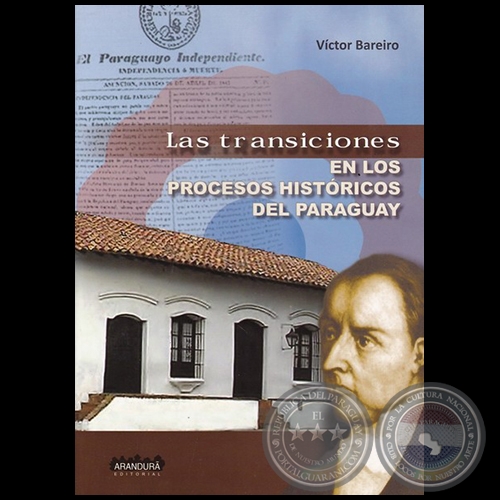 LAS TRANSICIONES EN LOS PROCESOS HISTRICOS DEL PARAGUAY - Autor: VCTOR BAREIRO - Ao 2017